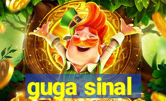 guga sinal